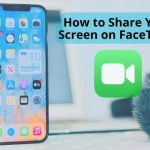 How to Share Your Screen on FaceTime