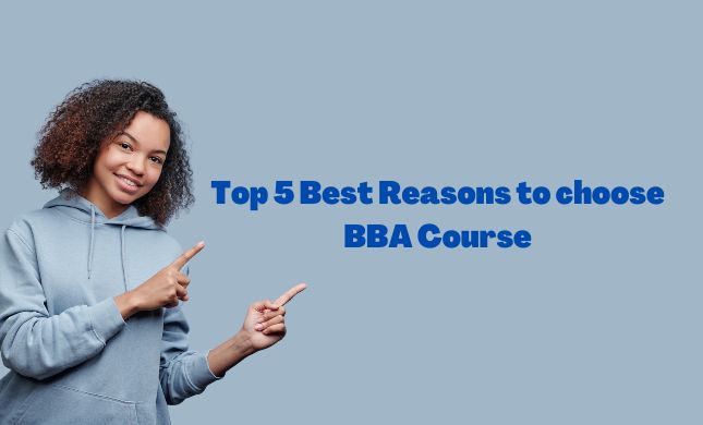 Top 5 Best Reasons to choose BBA Course